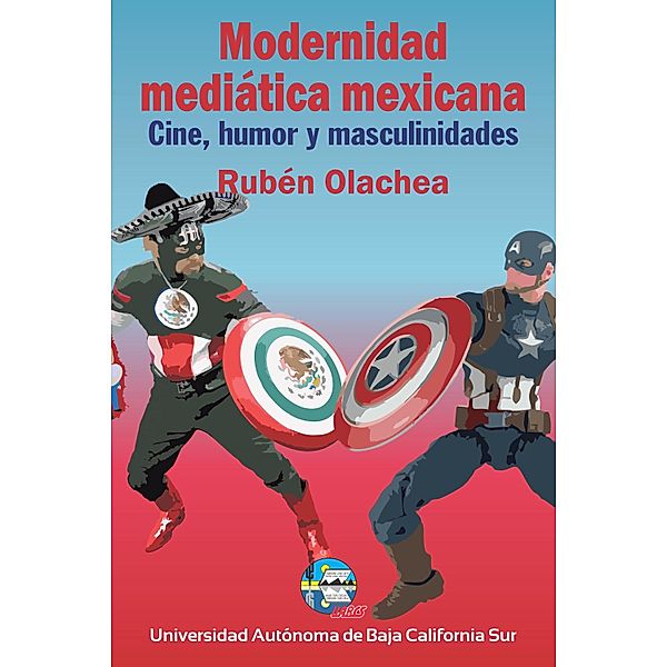 Modernidad mediática mexicana, Rubén Olachea Pérez