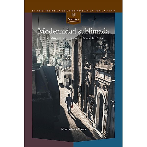 Modernidad sublimada / Nexos y Diferencias. Estudios de la Cultura de América Latina Bd.55, Marcelino Viera