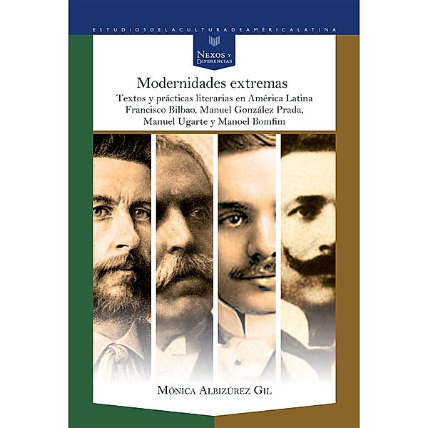 Modernidades extremas / Nexos y Diferencias. Estudios de la Cultura de América Latina Bd.48, Mónica Albizúrez Gil