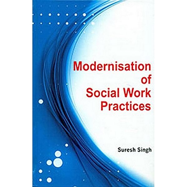 Modernisation Of Social Work Practices, Suresh Singh
