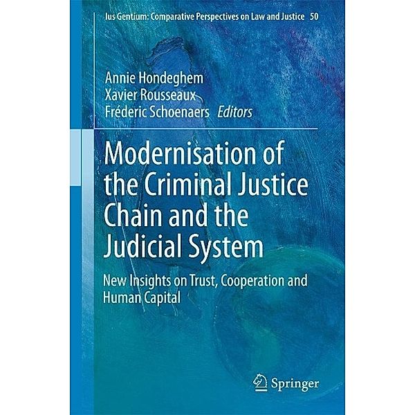 Modernisation of the Criminal Justice Chain and the Judicial System / Ius Gentium: Comparative Perspectives on Law and Justice Bd.50