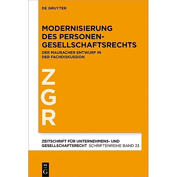 Modernisierung des Personengesellschaftsrechts / Zeitschrift für Unternehmens- und Gesellschaftsrecht/ ZGR Sonderheft