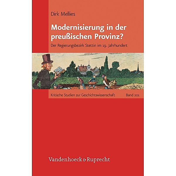 Modernisierung in der preußischen Provinz? / Kritische Studien zur Geschichtswissenschaft, Dirk Mellies