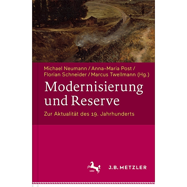 Modernisierung und Reserve. Zur Aktualität des 19. Jahrhunderts; .