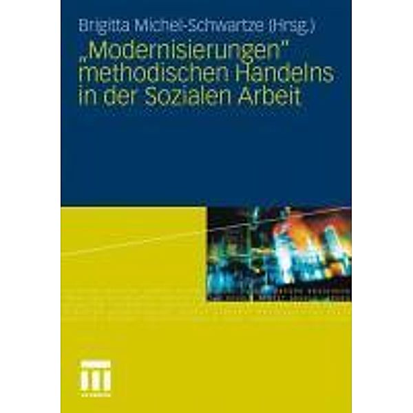 Modernisierungen methodischen Handelns in der Sozialen Arbeit