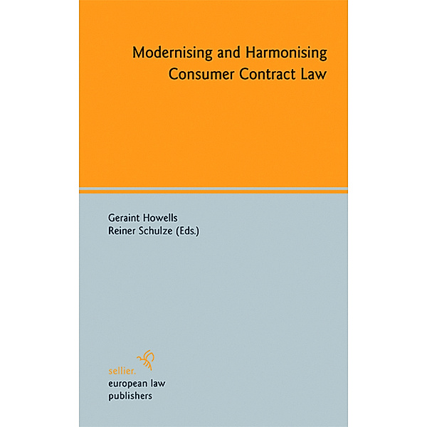 Modernising and Harmonising Consumer Contract Law, Geraint Howells, Reiner Schulze