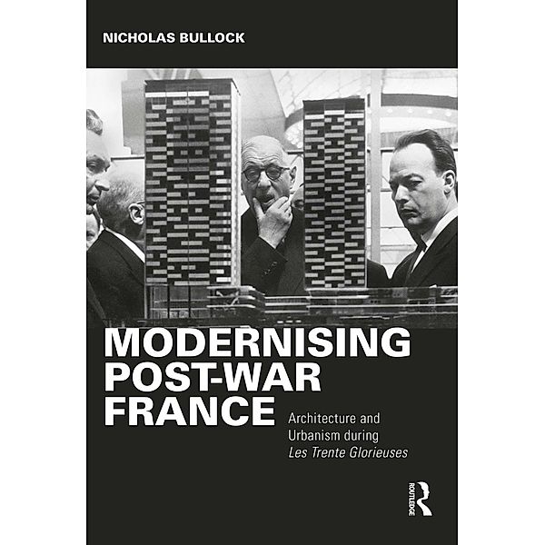 Modernising Post-war France, Nicholas Bullock