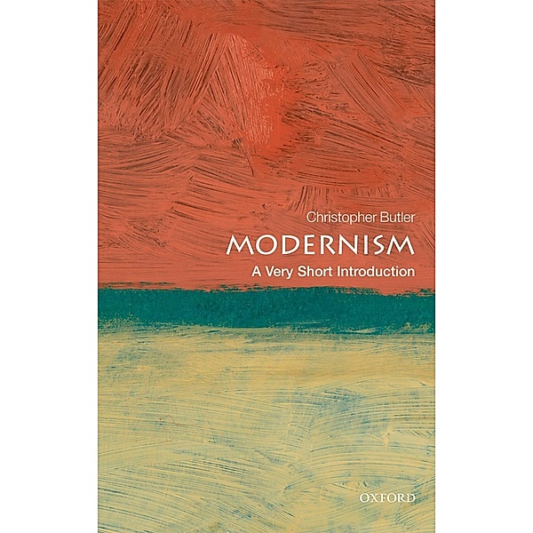 Modernism: A Very Short Introduction / Very Short Introductions, Christopher Butler