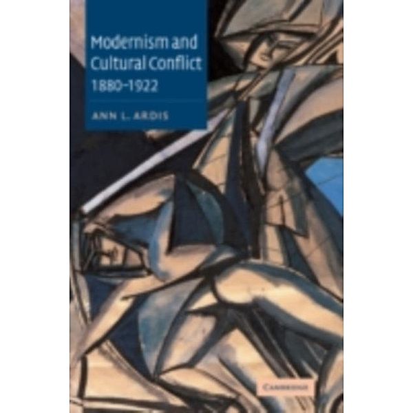 Modernism and Cultural Conflict, 1880-1922, Ann L. Ardis