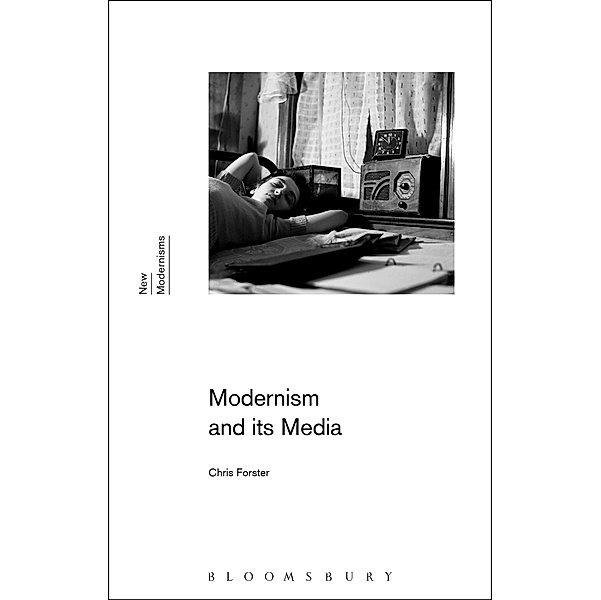 Modernism and Its Media, Chris Forster
