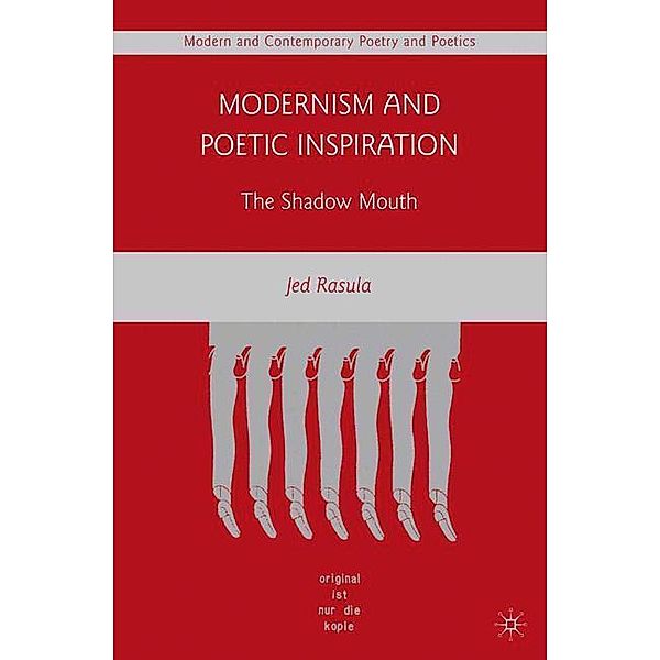 Modernism and Poetic Inspiration, J. Rasula