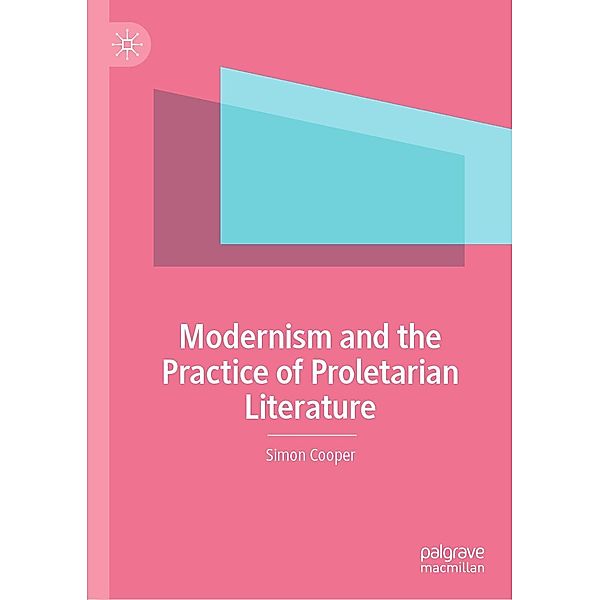 Modernism and the Practice of Proletarian Literature / Progress in Mathematics, Simon Cooper