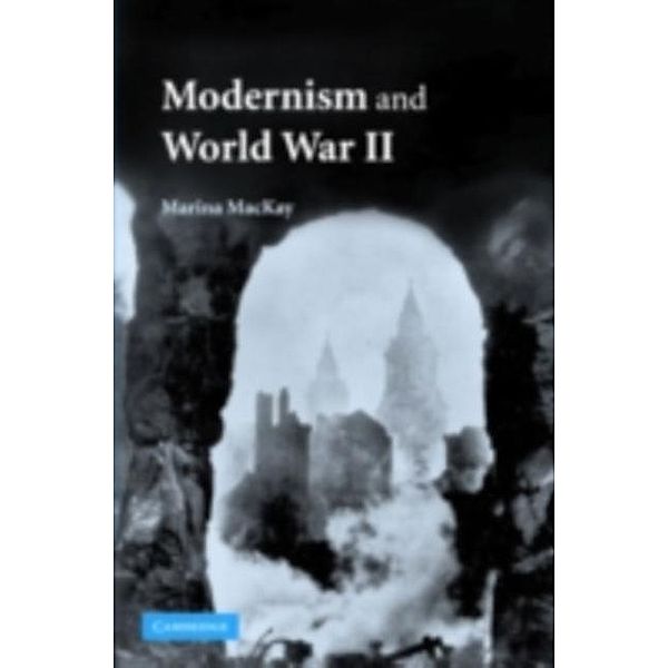 Modernism and World War II, Marina MacKay