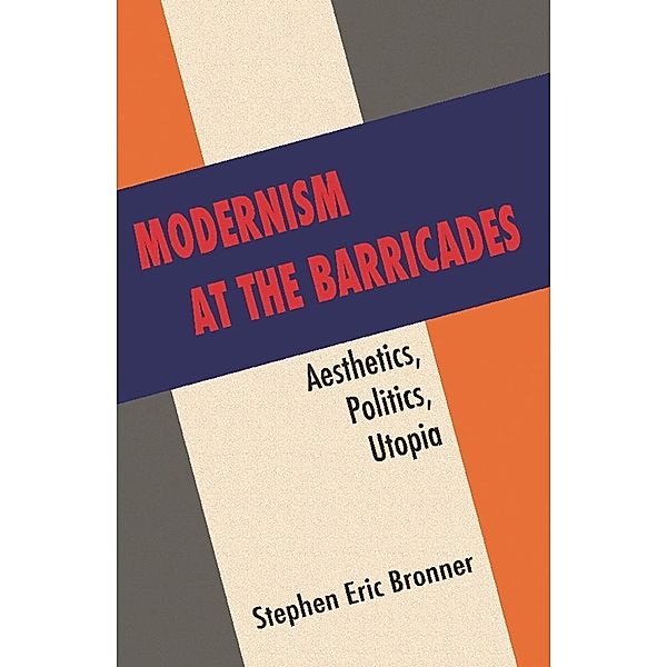 Modernism at the Barricades, Stephen Eric Bronner