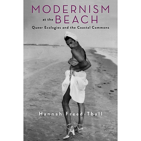 Modernism at the Beach / Modernist Latitudes, Hannah Freed-Thall