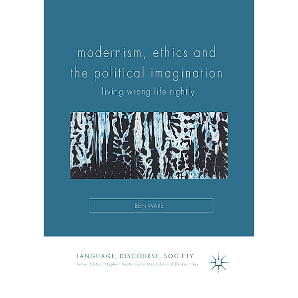 Modernism, Ethics and the Political Imagination, Ben Ware