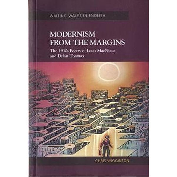 Modernism from the Margins / Writing Wales in English, Chris Wigginton