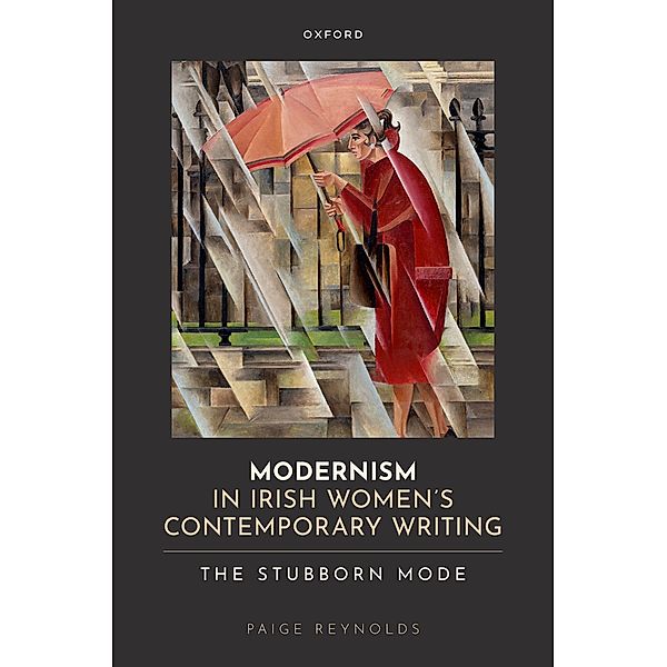 Modernism in Irish Women's Contemporary Writing, Paige Reynolds