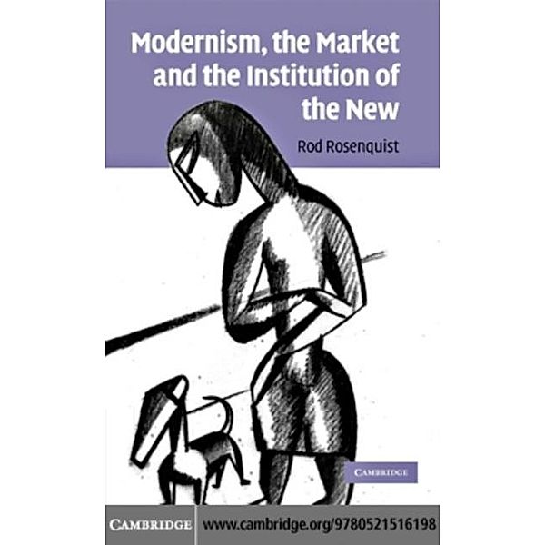 Modernism, the Market and the Institution of the New, Rod Rosenquist