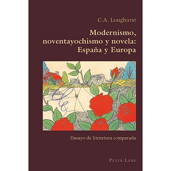 Modernismo, noventayochismo y novela: Espana y Europa, C. Alexander Longhurst