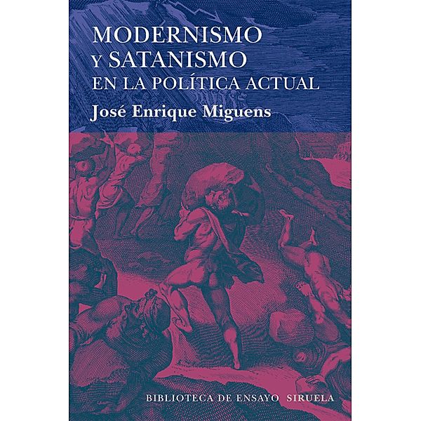 Modernismo y satanismo en la política actual / Biblioteca de Ensayo / Serie mayor Bd.83, José Enrique Miguens