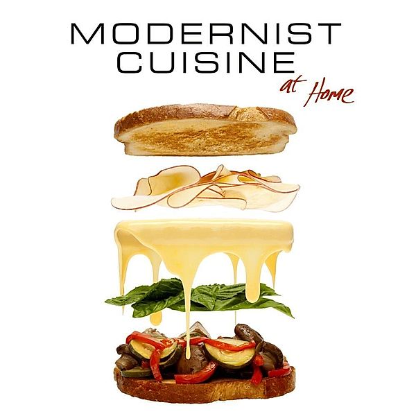 Modernist Cuisine at Home, Nathan Myhrvold, Maxime Bilet
