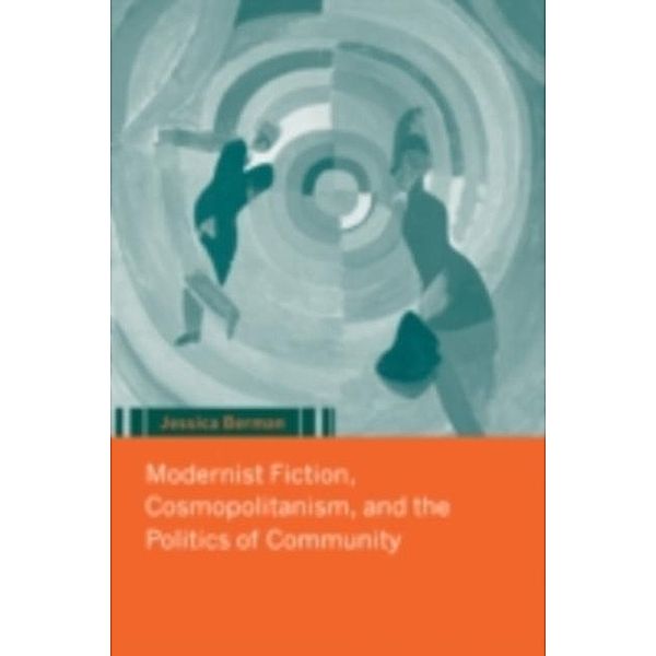 Modernist Fiction, Cosmopolitanism and the Politics of Community, Jessica Berman