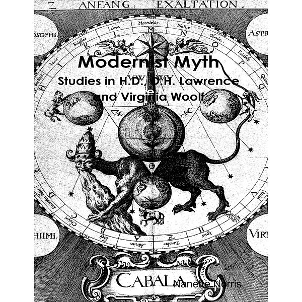 Modernist Myth: Studies in H.D., D.H. Lawrence and Virginia Woolf, Nanette Norris