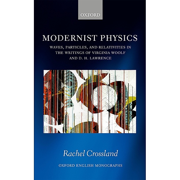 Modernist Physics / Oxford English Monographs, Rachel Crossland