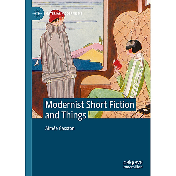 Modernist Short Fiction and Things, Aimée Gasston