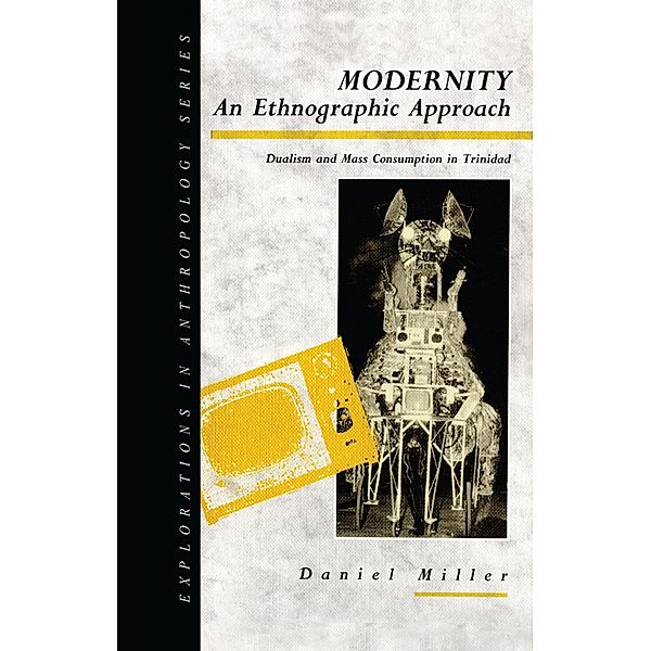 Modernity - An Ethnographic Approach, Daniel Miller