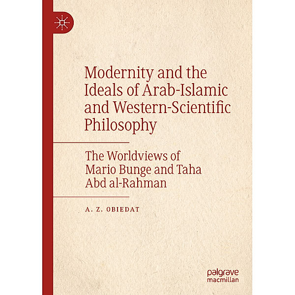 Modernity and the Ideals of Arab-Islamic and Western-Scientific Philosophy, A. Z. Obiedat