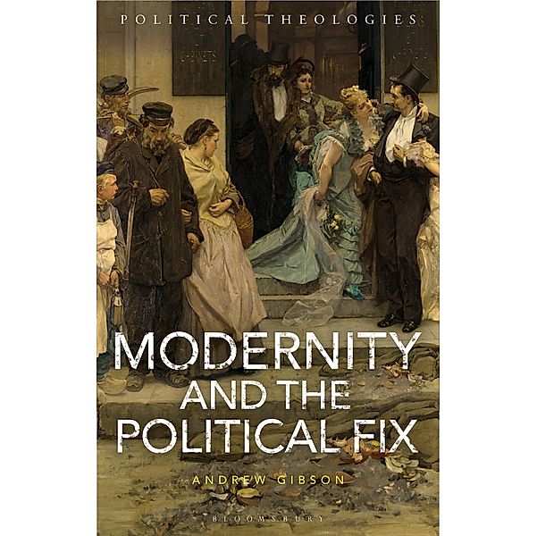 Modernity and the Political Fix, Andrew Gibson