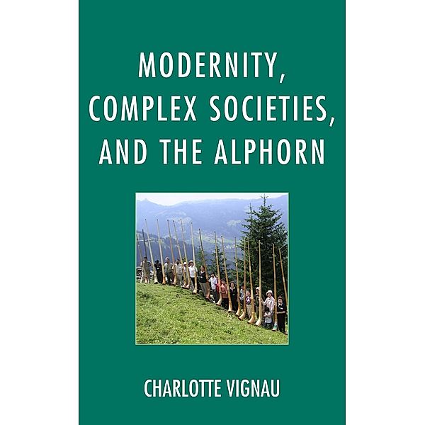 Modernity, Complex Societies, and the Alphorn, Charlotte Vignau