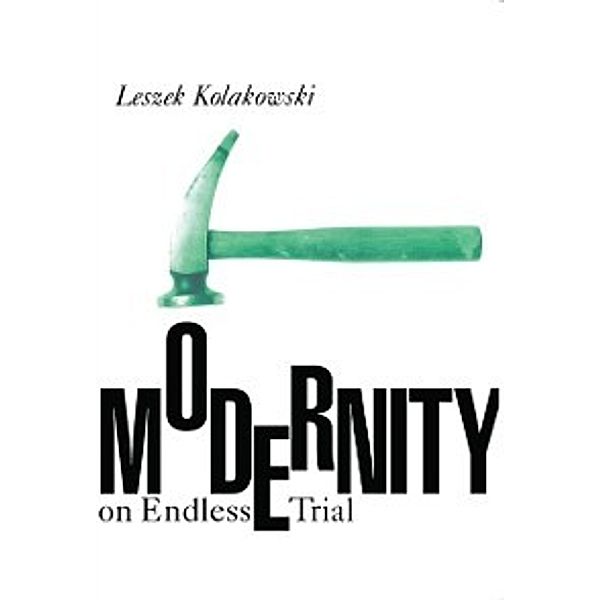 Modernity on Endless Trial, Kolakowski Leszek Kolakowski