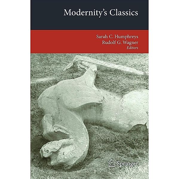 Modernity's Classics / Transcultural Research - Heidelberg Studies on Asia and Europe in a Global Context