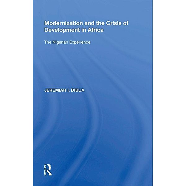 Modernization and the Crisis of Development in Africa, Jeremiah I. Dibua