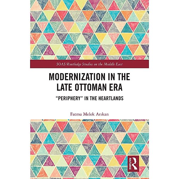 Modernization in the Late Ottoman Era, Fatma Melek Arikan