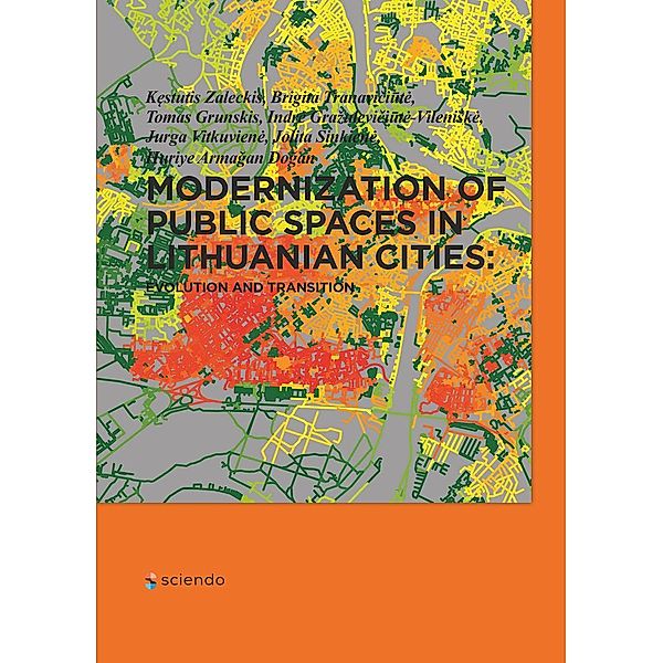 Modernization of Public Spaces in Lithuanian Cities, Kestutis Zaleckis, Brigita Tranaviciute, Tomas Grunskis, Indre Grazuleviciute-VilleniSke, Jurga Vitkuviene, Jolita Sinkiene, Huriye Armagan Dogan