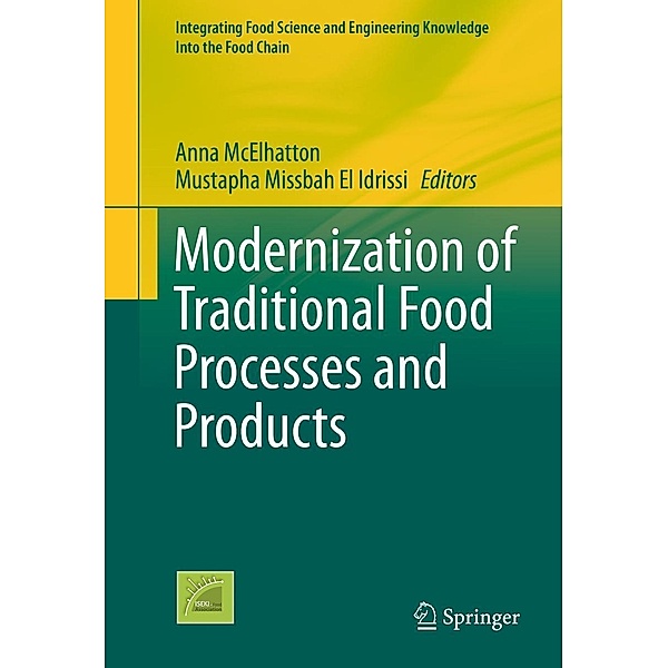 Modernization of Traditional Food Processes and Products / Integrating Food Science and Engineering Knowledge Into the Food Chain Bd.11