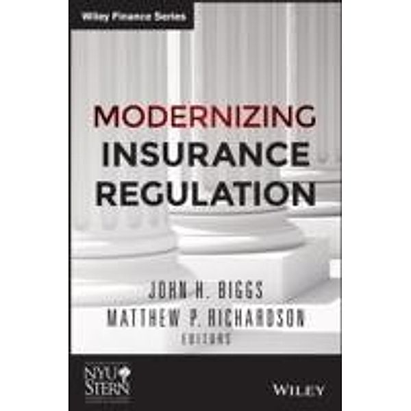 Modernizing Insurance Regulation / Wiley Finance Editions, John H. Biggs, Matthew P. Richardson