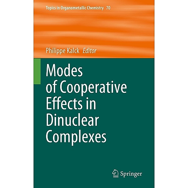 Modes of Cooperative Effects in Dinuclear Complexes / Topics in Organometallic Chemistry Bd.70