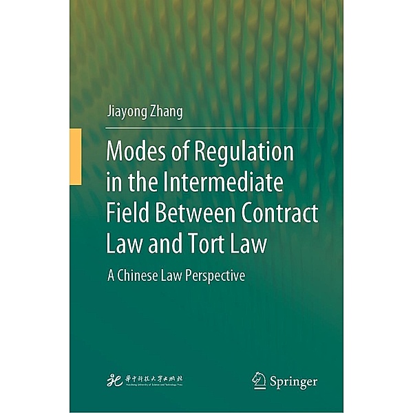 Modes of Regulation in the Intermediate Field Between Contract Law and Tort Law, Jiayong Zhang