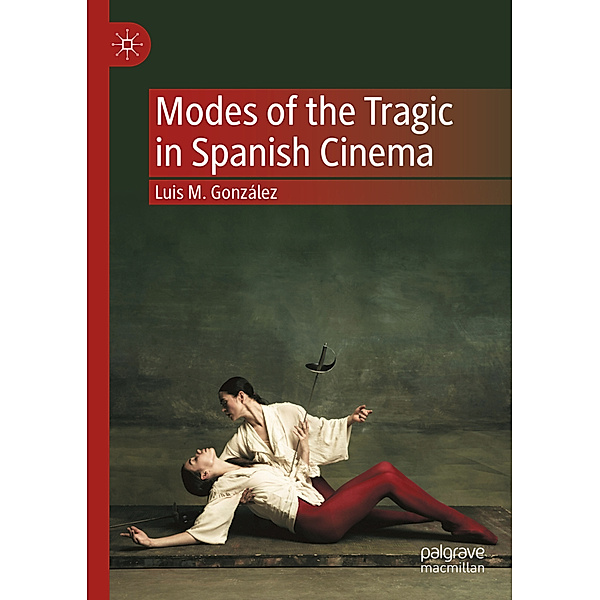 Modes of the Tragic in Spanish Cinema, Luis M. González