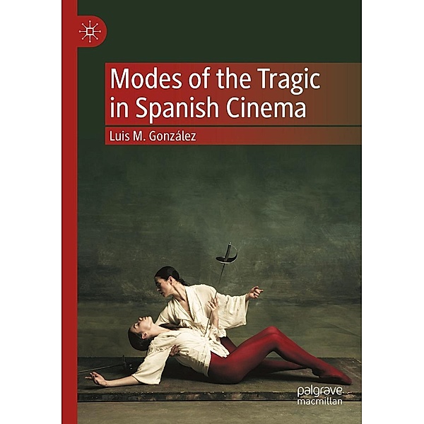 Modes of the Tragic in Spanish Cinema / Progress in Mathematics, Luis M. González