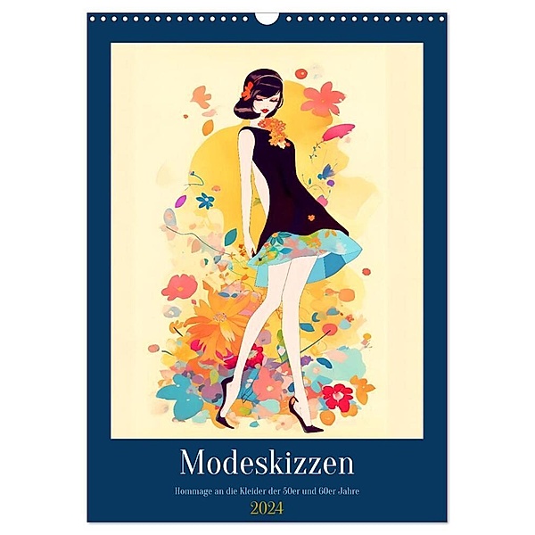 Modeskizzen - Hommage an die Kleider der 50er und 60er Jahre (Wandkalender 2024 DIN A3 hoch), CALVENDO Monatskalender, Anja Frost