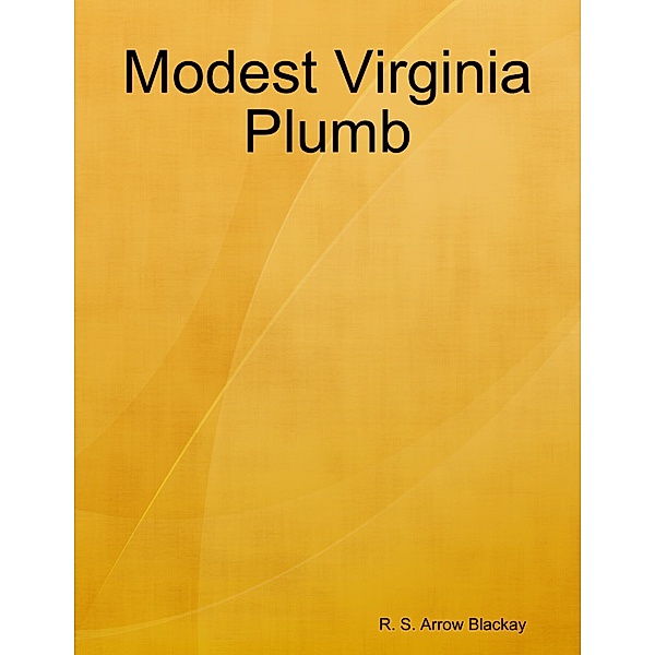Modest Virginia Plumb, R. S. Arrow Blackay