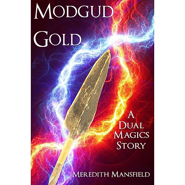 Modgud Gold (A Dual Magics Story) / Dual Magics, Meredith Mansfield