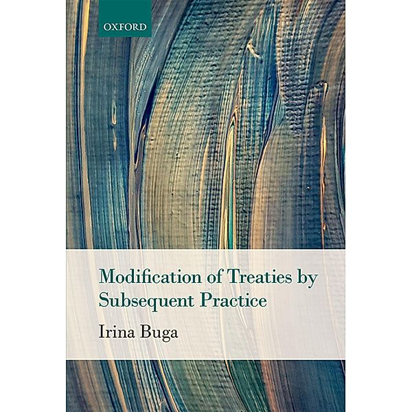 Modification of Treaties by Subsequent Practice, Irina Buga