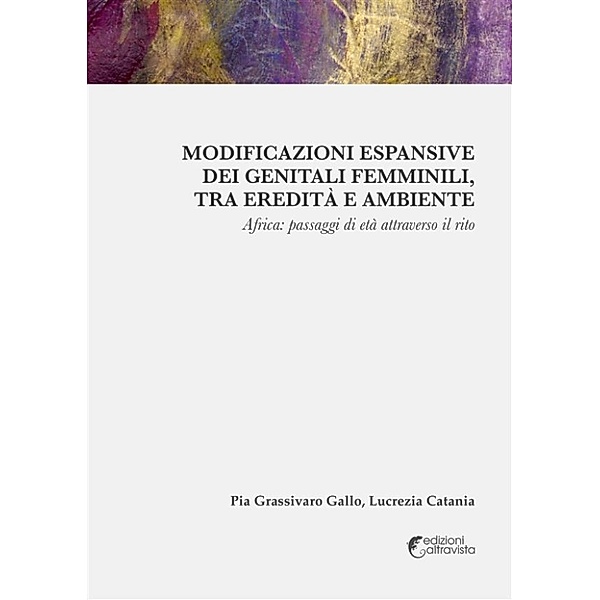 Modificazioni espansive dei genitali femminili, tra eredità e ambiente, Pia Grassivaro Gallo, Lucrezia Catania
